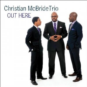 ChristianMcBrideTrio_OutHere